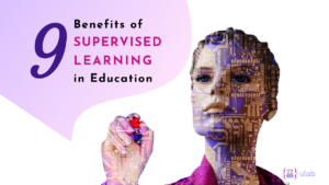 9 benefits of supervised learning in education