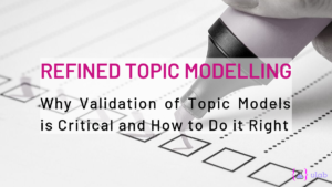 Refined Topic Modelling - validating topic models