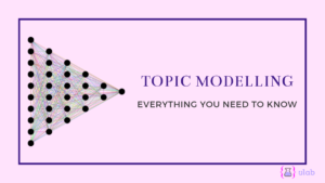 topic modeling - everything you need to know